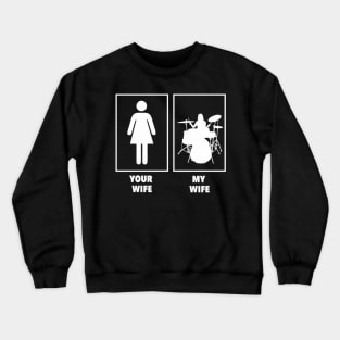 Your Wife, My Wife - Drummer Crewneck Sweatshirt